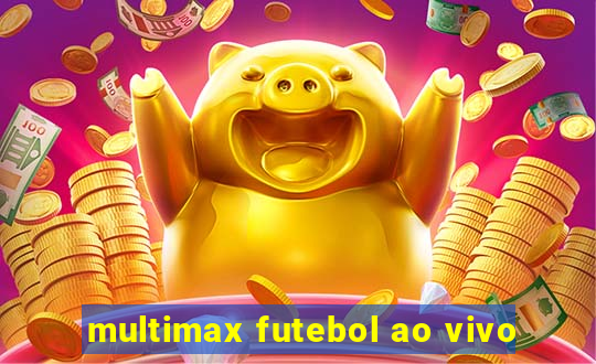 multimax futebol ao vivo